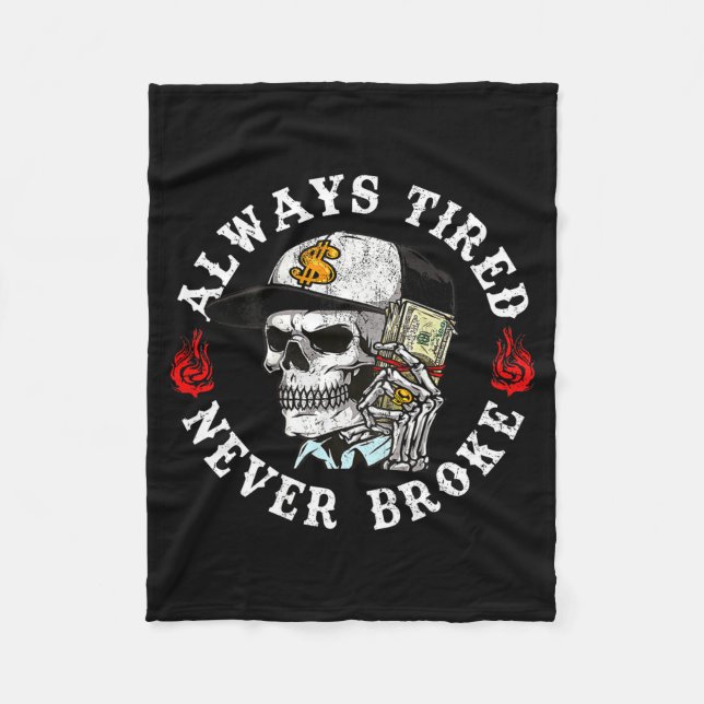 Always Tired Never Broke Skull (on Back)  Fleece Blanket (Front)