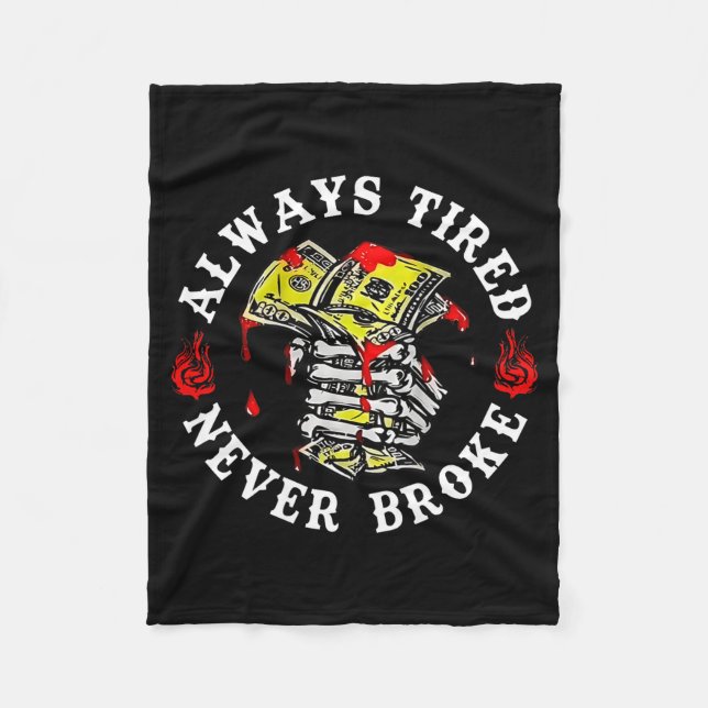 Always Tired Never Broke Skull (on Back)  Fleece Blanket (Front)