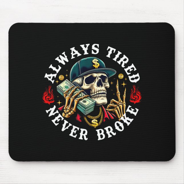 Always Tired Never Broke Skull (on Back)  Mouse Pad (Front)