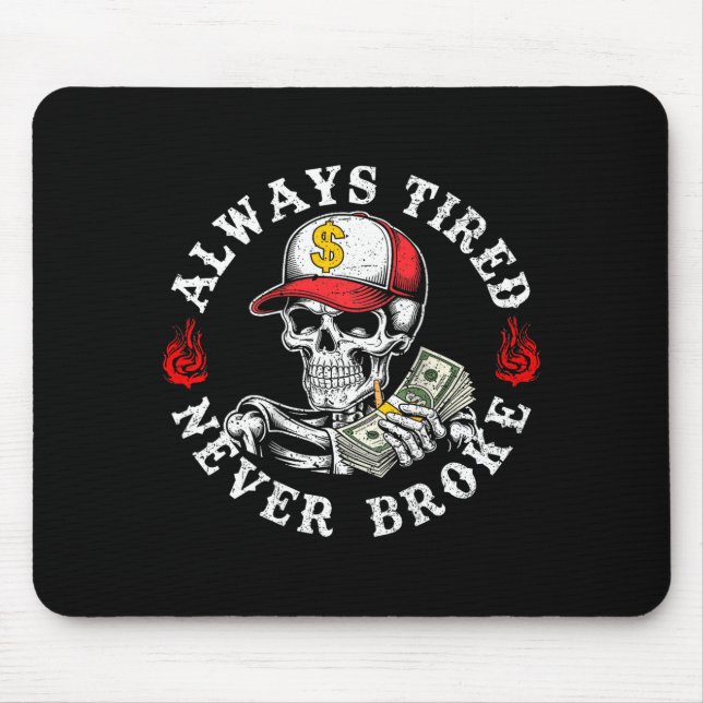 Always Tired Never Broke Skull (on Back)  Mouse Pad (Front)
