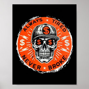 Always Tired Never Broke Skull (on Back) Poster