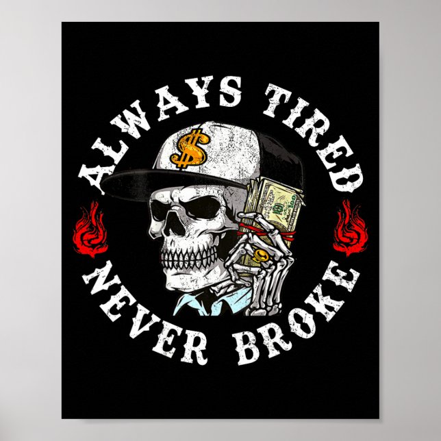 Always Tired Never Broke Skull (on Back)  Poster (Front)