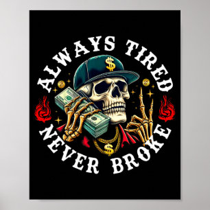 Always Tired Never Broke Skull (on Back)  Poster