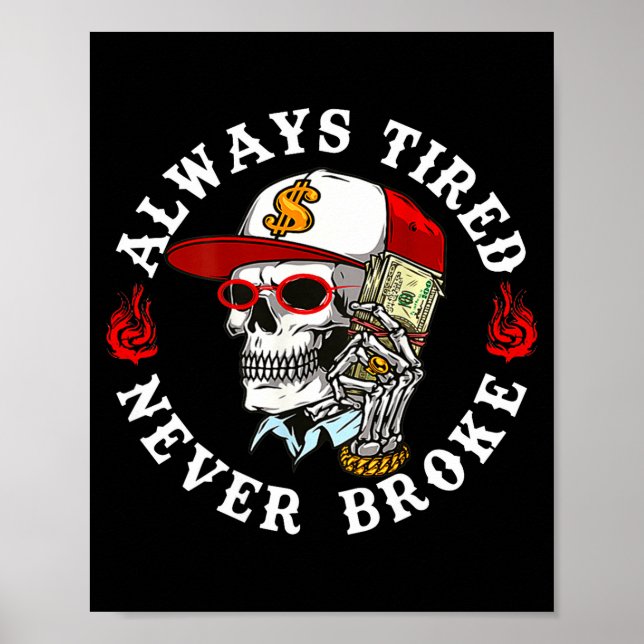 Always Tired Never Broke Skull (on Back)  Poster (Front)