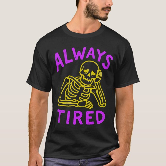 always tired T-Shirt (Front)