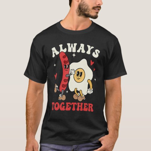 Always Together Hot Dog Omelette Groovy Retro Vale T_Shirt