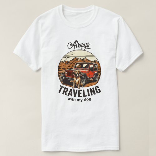 Always Traveling with my Dog T_Shirt