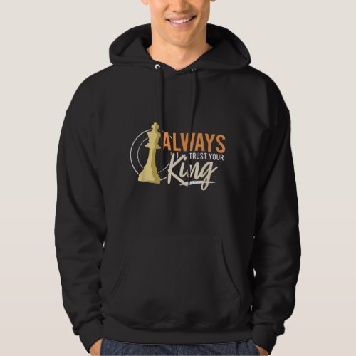 Always Trust Your King Funny Chess Player Dad Man  Hoodie