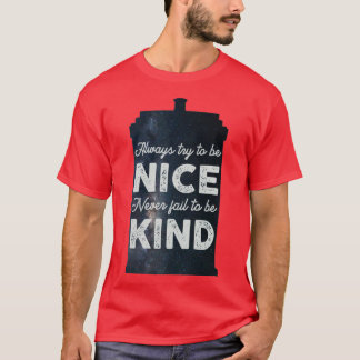 Always Try to be Nice Never Fail to be Kind T-Shirt