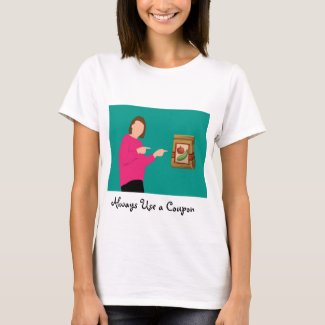 Always Use a Coupon T-Shirt
