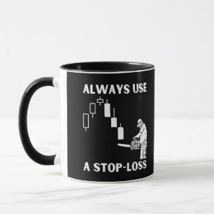 Always use a Stop Loss in Trading Mug