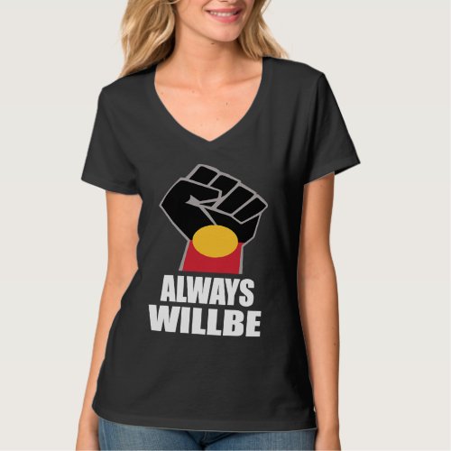 Always Was Always Will Be Aboriginal Land Australi T_Shirt