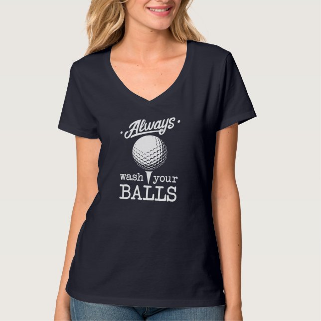 Always Wash Your Balls Funny Golf Player Pun Golfe T-Shirt (Front)