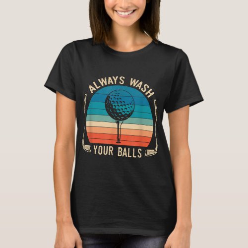 Always Wash Your Balls Funny Golf T_Shirt