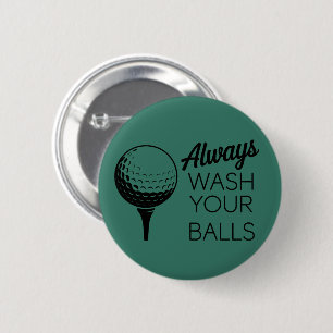 Always Wash Your Balls Funny Saying Golfing Golfer Button