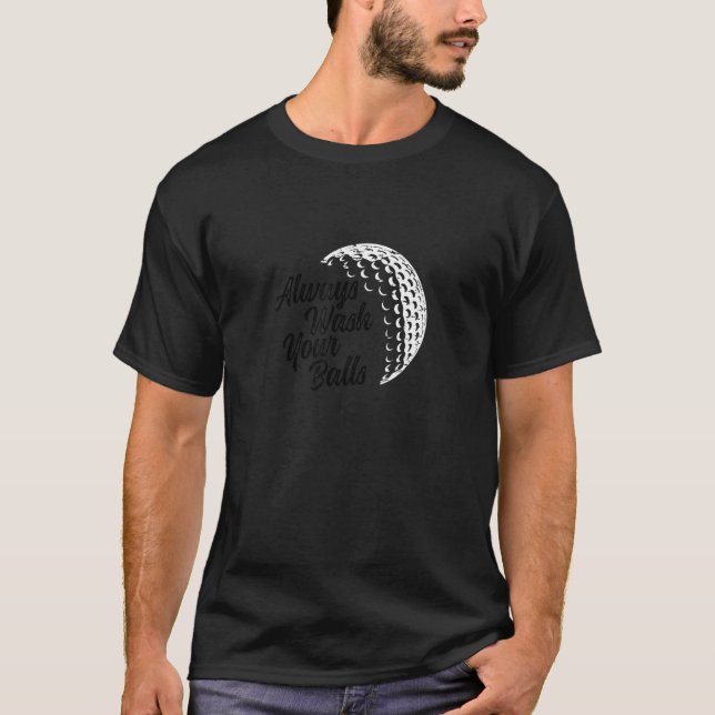 Always Wash Your Balls  Golf And Golfing T-Shirt (Front)