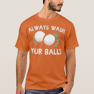 Always Wash Your Balls Golf Funny T-Shirt