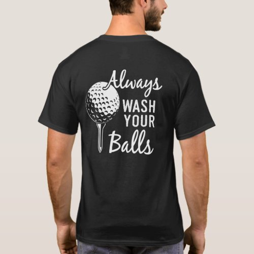 Always Wash Your Balls Golf T_Shirt