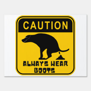 Always wear boots pooping Dog Sign