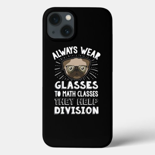 Always Wear Eyeglasses To Math Class Funny Pug Dog iPhone 13 Case