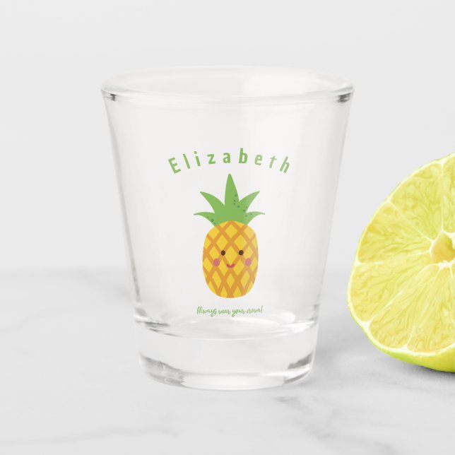 Always Wear Your Crown Personalized Pineapple  Shot Glass (Front)