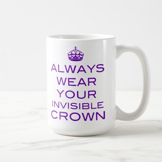 Always Wear Your Invisible Crown - Mug (Right)