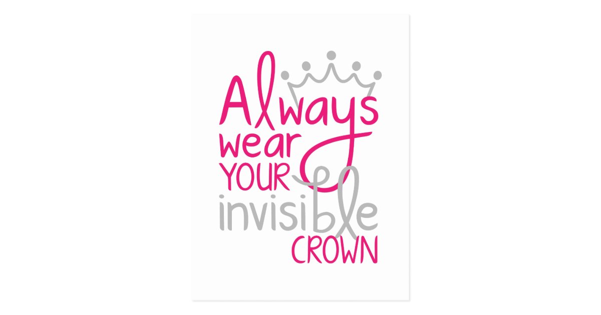 Always Wear Your Invisible Crown Postcard | Zazzle.com