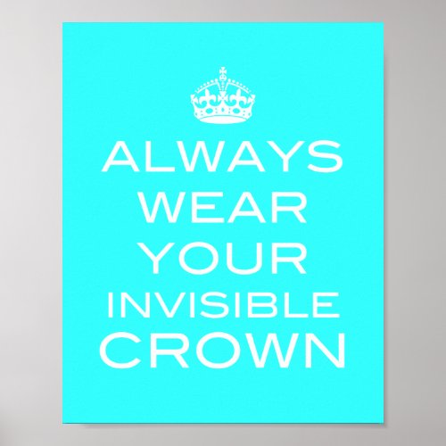 Always Wear Your Invisible Crown _ Poster Print