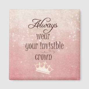 https://rlv.zcache.com/always_wear_your_invisible_crown_quote_magnet-re29fdf81724f4133868204d5450fb182_x7j3u_8byvr_307.jpg