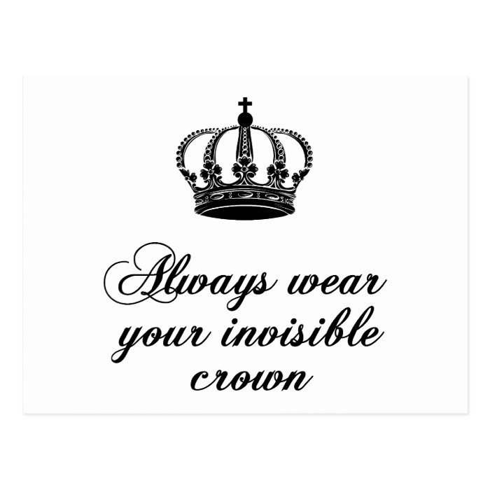 Always wear your invisible crown, word art design post cards