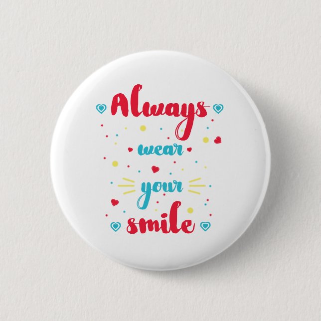 Always wear your smile Motivational Quote Badge Pinback Button (Front)