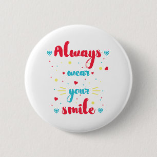 Always wear your smile Motivational Quote Badge Pinback Button