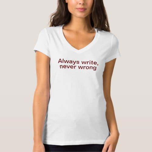 Always write never wrong T_shirt