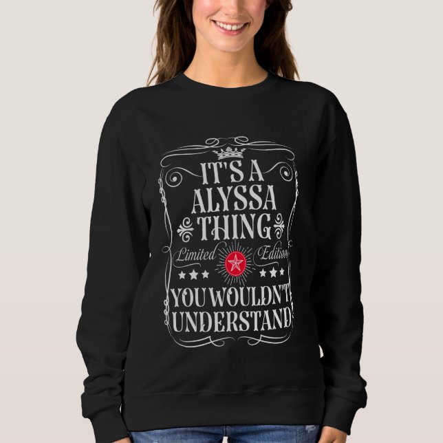 Alyssa Name Its A Alyssa Thing You Wouldn't Unders Sweatshirt (Front)