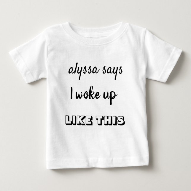 Alyssa Says. Baby T-Shirt (Front)