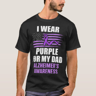 Alz I wear Purple for my Dad Alzheimer's Disease W T-Shirt