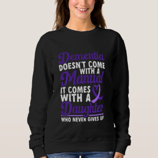 Alzheimer Awareness Dementia Daughter Never Gives  Sweatshirt