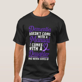 Alzheimer Awareness Dementia Daughter Never Gives  T-Shirt