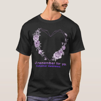 Alzheimer Awareness I Will Remember For You Flower T-Shirt