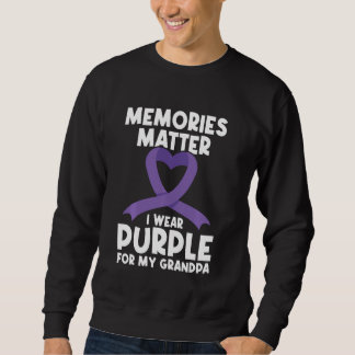 Alzheimer Awareness Wear Purple For My Grandpa End Sweatshirt