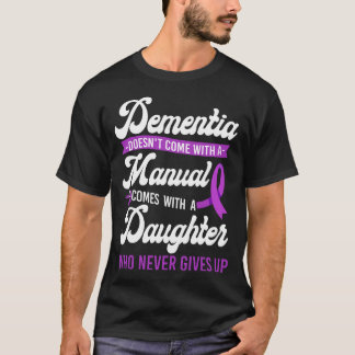 Alzheimer Dementia Dementia Doesn't Come With A T-Shirt