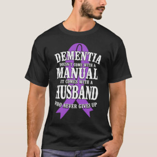 Alzheimer Dementia Dementia Doesn't Come With A T-Shirt