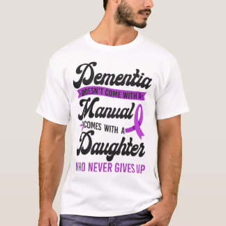 Alzheimer Dementia Dementia Doesn't Come With A T-Shirt