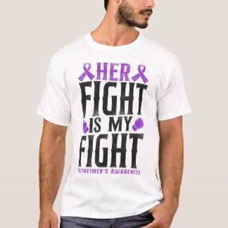 Alzheimer Dementia Her Fight Is My Fight T-Shirt