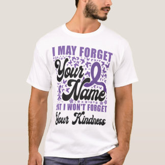 Alzheimer Dementia I May Forget Your Name But I T-Shirt