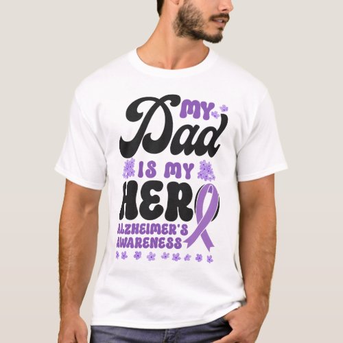 Alzheimer Dementia My Dad Is My Hero Alzheimers T_Shirt