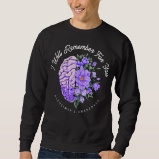 Alzheimer's Awareness I Will Remember For You Brai Sweatshirt