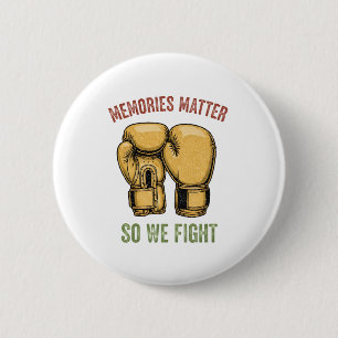 Alzheimer's Awareness Memories Matter So We Fight Button