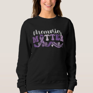 Alzheimer's Awareness Memories Matter We Wear Purp Sweatshirt