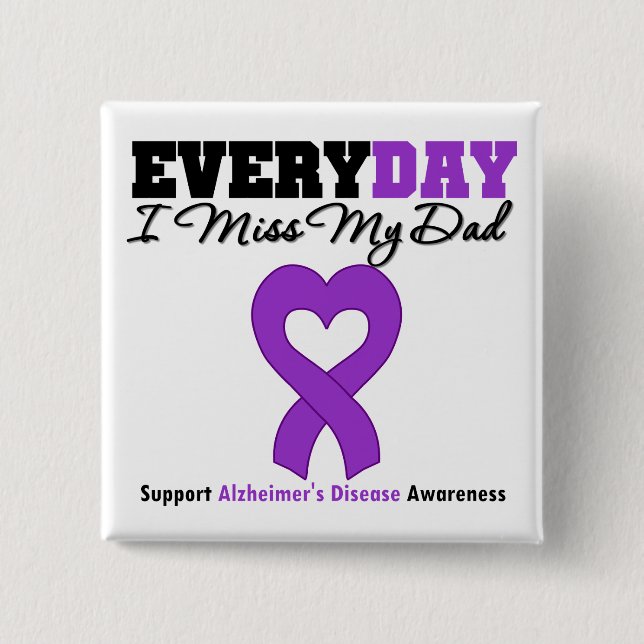 Alzheimer's Disease Every Day I Miss My Dad Button (Front)
